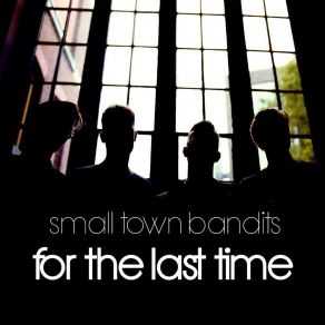 Download track For The Last Time Small Town Bandits