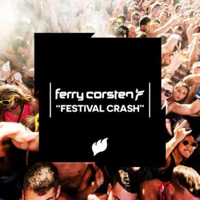 Download track Festival Crash (Original Mix) Ferry Corsten