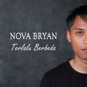 Download track Terlalu Berbeda Nova Bryan