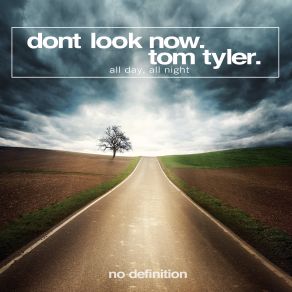 Download track All Day, All Night (Original Club Mix) Tom Tyler, Dont Look Now