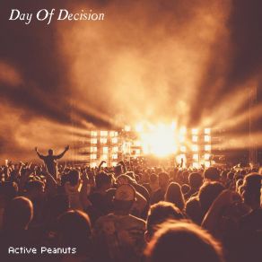 Download track Day Of Decision Active Peanuts