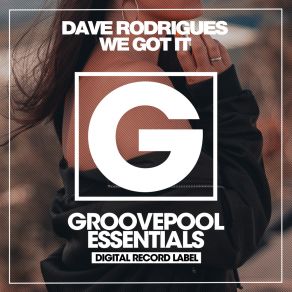 Download track We Got It (Bass House Dub Mix) Dave Rodrigues