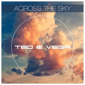 Download track Across The Sky (Radio Edit) TbO & Vega