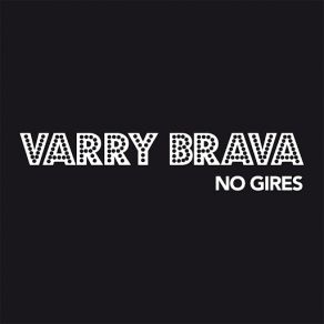 Download track No Gires Varry Brava