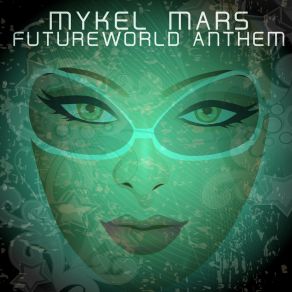 Download track Futureworld Anthem (Extended Mix) Mykel Mars