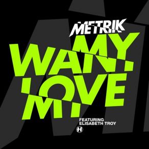 Download track Want My Love Elisabeth Troy, Metrik