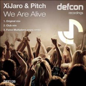 Download track We Are Alive (Force Multipliers Angry Remix) Pitch, XiJaro