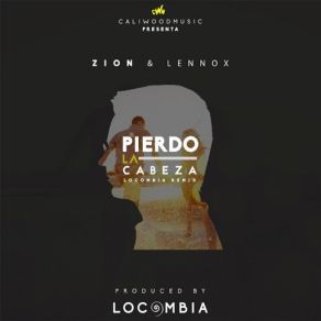 Download track Pierdo La Cabeza (Locombia Remix) Zion & Lennox