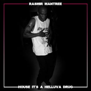 Download track House It's A Helluva Drug (Indica Mix) Rasmir Mantree