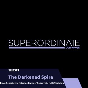 Download track The Darkened Spire (Deemkeyne Rmx) SubsetDeemkeyne