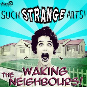 Download track Waking The Neighbours Such Strange Arts