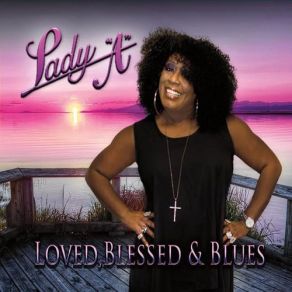 Download track Loved, Blessed & Blues Lady A