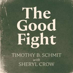 Download track The Good Fight Timothy B. SchmitSheryl Crow