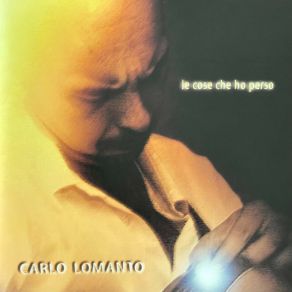 Download track Le Cose Che Ho Perso (Remastered) Carlo LomantoPietro Condorelli