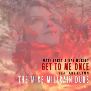 Download track Get To Me Once Mike Millrain Dubs (Mike Millrain Dub Remix) Abi FlynnMike Millrain