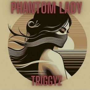 Download track Phantom Lady (Wind And Sand) TriggyZThe Sand, The Wind