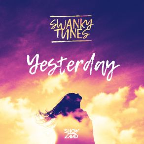 Download track Yesterday (Extended Version) Swanky Tunes