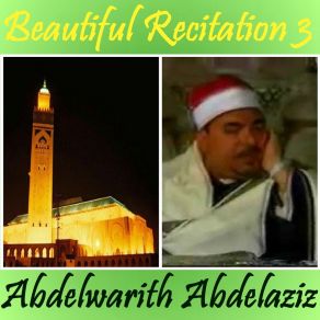 Download track Beautiful Recitation 3, Pt. 2 (Quran) Abdelwarith Abdelaziz