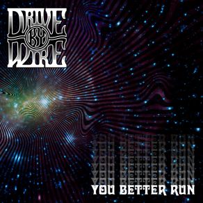 Download track You Better Run Drive By Wire