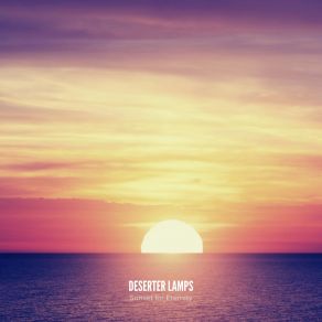 Download track Sunset For Eternity Deserter Lamps