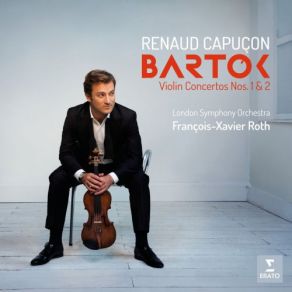 Download track Violin Concerto No. 2 In B Major, Sz. 112: II. Andante Tranquillo Renaud Capuçon, François-Xavier Roth, London Symphony Orchestra