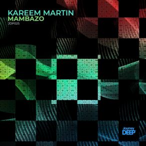 Download track Mambazo (JourneyDeep Remix) Kareem MartinJourneyDeep