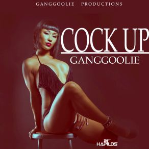 Download track Cock Up Ganggoolie