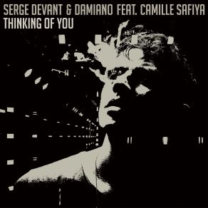 Download track Thinking Of You (Original Mix) Serge Devant, Damiano C, Camille Safiya