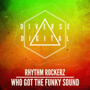 Download track Who Got The Funky Sound (Radio Mix) Rhythm Rockerz