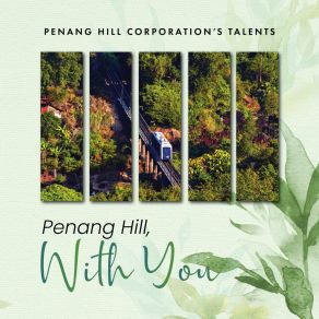 Download track Penang Hill, With You Penang Hill Corporation's Talents