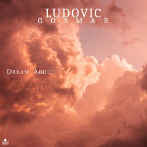 Download track Dream About Ludovic Gosmar