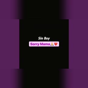 Download track Sorry Mama SIN BOY