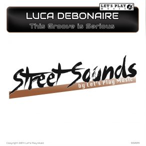 Download track This Groove Is Serious Original Luca Debonaire