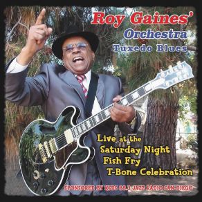 Download track # Realtexasblues At The Big Easy Medley, Pt. 1 Midnight Baby / Hold That Train Conductor (Live) Roy Gaines' Orchestra Tuxedo Blues