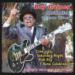 Download track T-Bone Shuffle: Let Your Hair Down (Live) Roy Gaines' Orchestra Tuxedo Blues