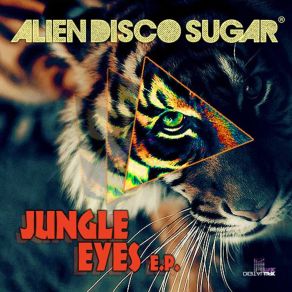 Download track Jungle Eyes Alien Disco Sugar