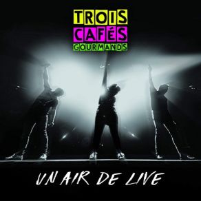 Download track Jamais Deux Sans Toi (Live 2019) Trois Cafés Gourmands