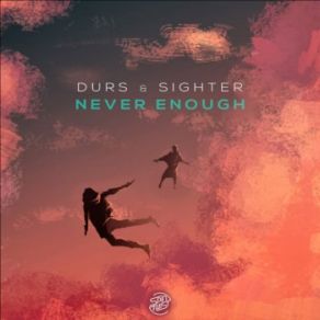 Download track Never Enough Durs, Sighter