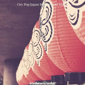 Download track Luxurious Music For Tokyo Nights City Pop Japan Background Music