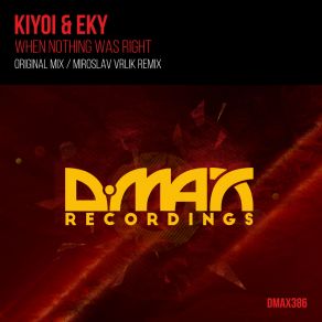 Download track When Nothing Was Right (Original Mix) Kiyoi And Eky