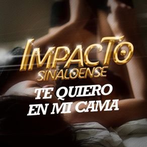 Download track Te Quiero En Mi Cama Impacto Sinaloense