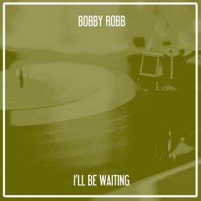 Download track I'll Be Waiting (Nu Ground Foundation Strong Dub) Bobby Robb