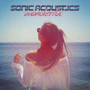 Download track Wonderful (Kasima Remix) Sonic Acoustics