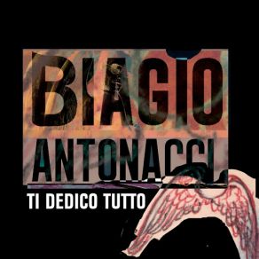 Download track Ti Dedico Tutto Biagio Antonacci