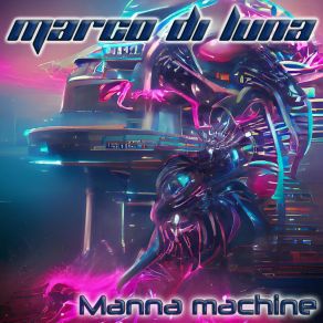 Download track Manna Machine Marco Di Luna