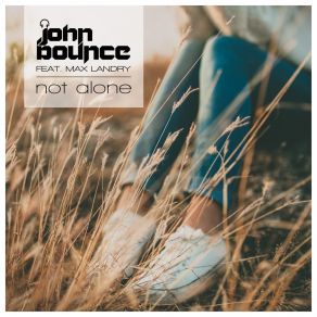 Download track Not Alone (Deep Mix) Max LandryJohn Bounce