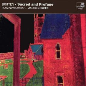 Download track 02. Sacred And Profane, Op. 91 (1974–1975) · I Mon Waxe Wod Benjamin Britten