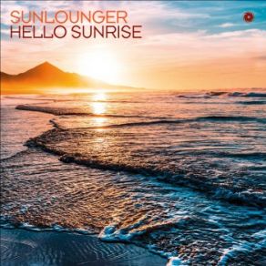 Download track Hello Sunrise (Club Mix) Sunlounger