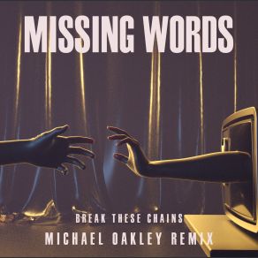 Download track Break These Chains (Remix) Missing Words, Michael Oakley