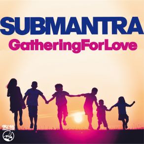 Download track Gathering For Love Submantra